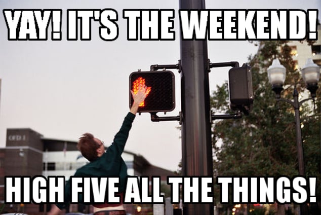 These Are Probably The 9 Best Ways To Take Full Advantage Of The Weekend